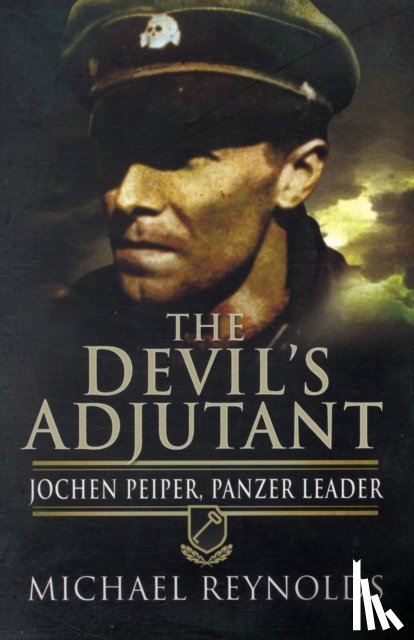 Reynolds, Michael - Devil's Adjutant: Jochen Peiper, Panzer Leader