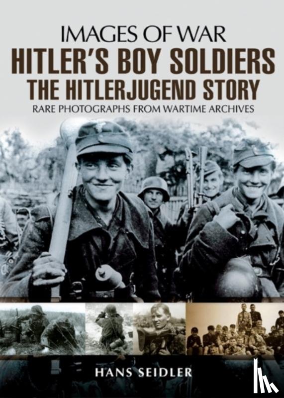 Seidler, Hans - Hitler's Boy Soldiers: The Hitler Jugend Story
