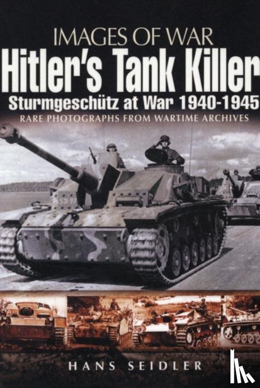Seidler, Hans - Hitler's Tank Killer: Sturmgeschutz at War 1940-1945