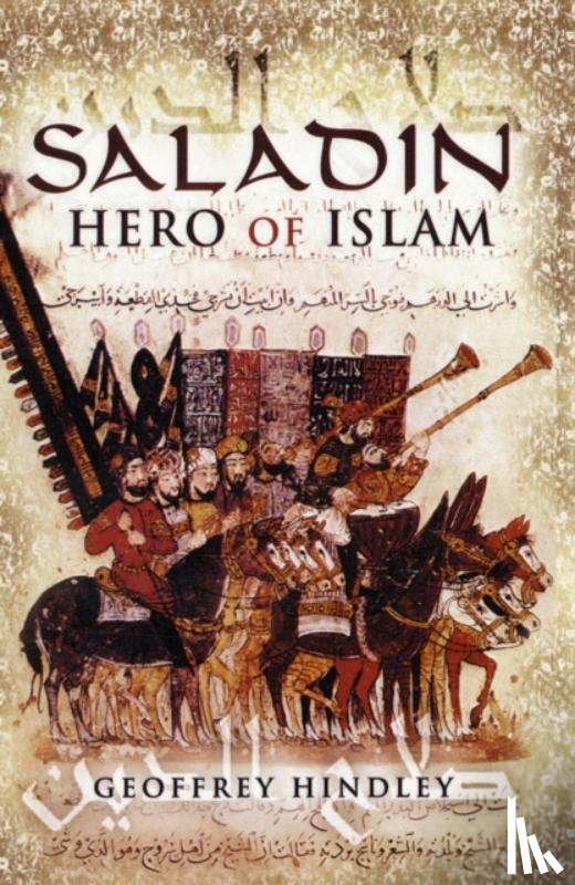 Hindley, Geoffrey - Saladin: Hero of Islam