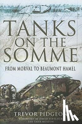 Pidgeon, Trevor - Tanks on the Somme: from Morval to Beaumont Hamel