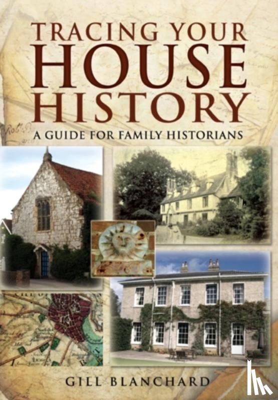 Blanchard, Gill - Tracing Your House History: A Guide For Family Historians