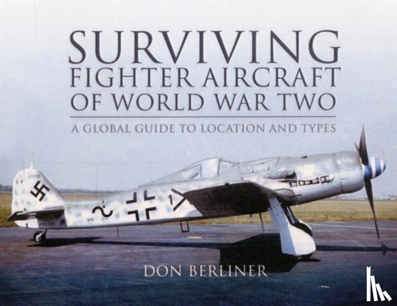 Berliner, Don - Surviving Fighter Aircraft WW2