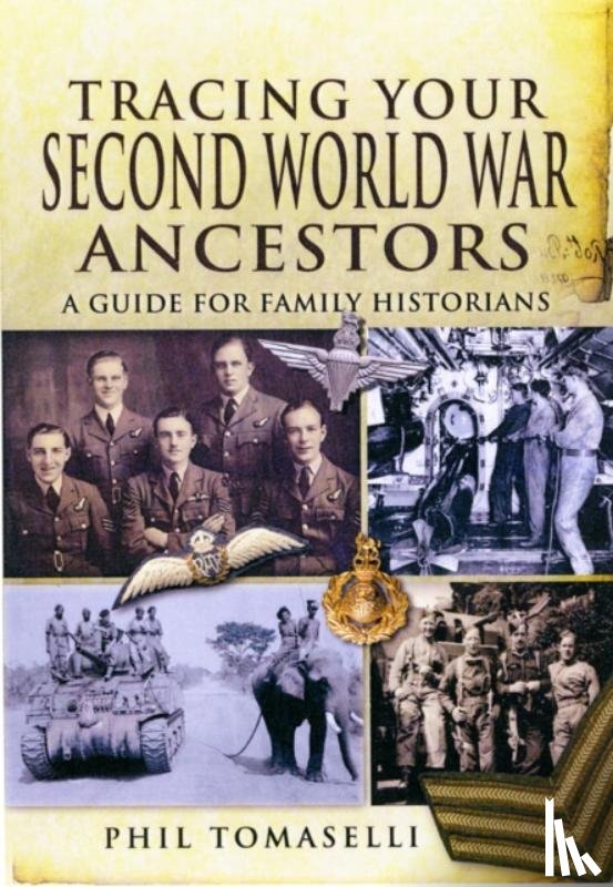 Tomaselli, Phil - Tracing Your Second World War Ancestors