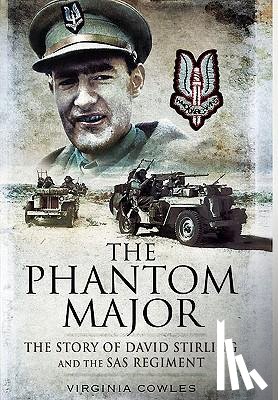 Cowles, Virginia - Phantom Major: The Story of David Stirling and the Sas Regiment