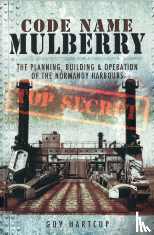 Hartcup, Guy - Code Name Mulberry: the Planning Building and Operation of the Normandy Harbours