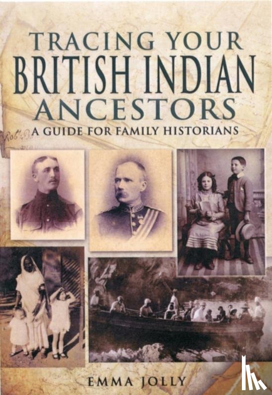 Jolly, Emma - Tracing Your British Indian Ancestors: A Guide for Family Historians
