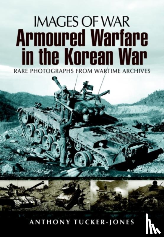 Tucker-Jones, Anthony - Armoured Warfare in the Korean War