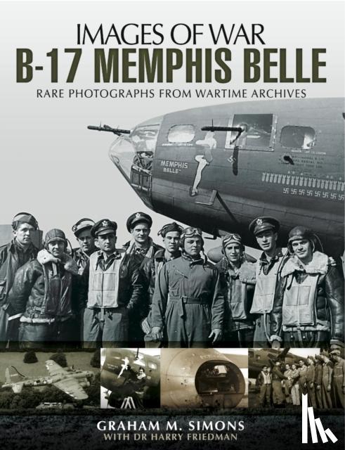 Simons, Graham - B-17 Memphis Belle: Rare Photographs from Wartime Archives