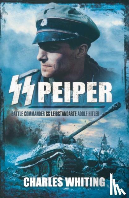 Whiting, Charles - SS Peiper: Battle Commander SS Leibstandarte Adolf Hitler