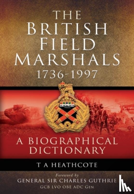 Heathcote, T. A. - Dictionary of Field Marshals of the British Army