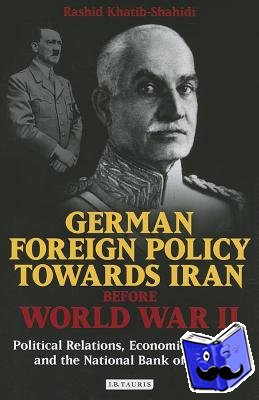 Khatib-Shahidi, Rashid - German Foreign Policy Towards Iran Before World War II