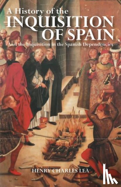 Lea, Henry Charles - A History of the Inquisition of Spain