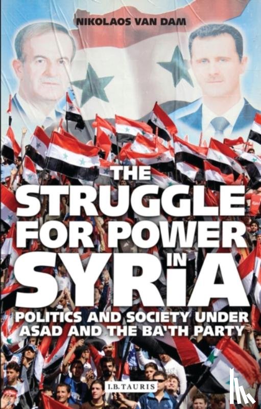 Dam, Nikolaos Van - The Struggle for Power in Syria