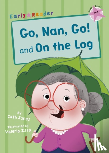 Jones, Cath - Go, Nan, Go! and On a Log (Early Reader)