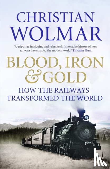 Wolmar, Christian - Blood, Iron and Gold