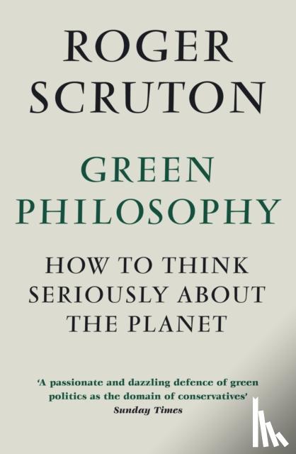 Scruton, Roger - Green Philosophy