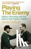 Carlin, John - Playing the Enemy