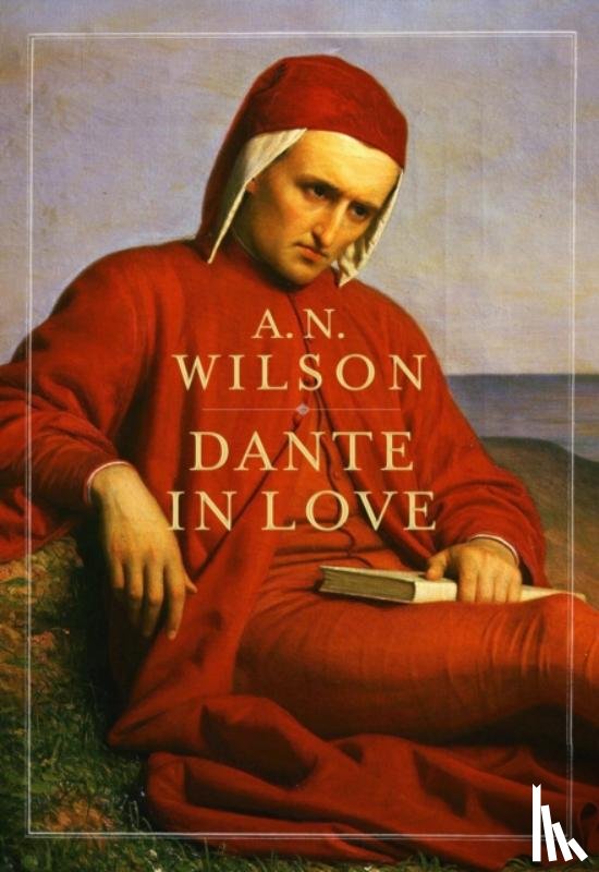 Wilson, A. N. (Author) - Dante in Love