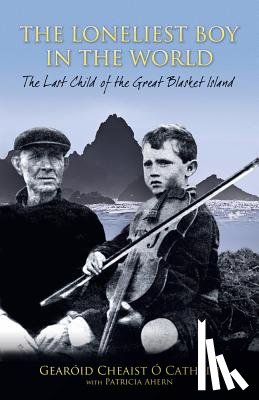 Cathain, Gearoid Cheaist O, Ahern, Patricia - The Loneliest Boy in the World