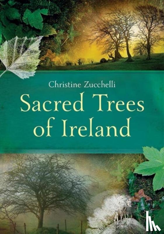 Zucchelli, Christine - Sacred Trees of Ireland