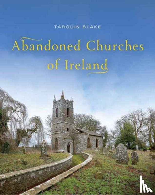 Blake, Tarquin - Abandoned Churches of Ireland