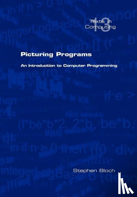 Bloch, Stephen - Picturing Programs. An Introduction to Computer Programming
