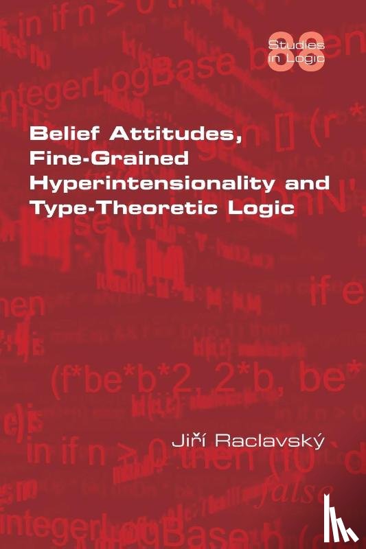 Raclavsky, Jiri - Belief Attitudes, Fine-Grained Hyperintensionality and Type-Theoretic Logic