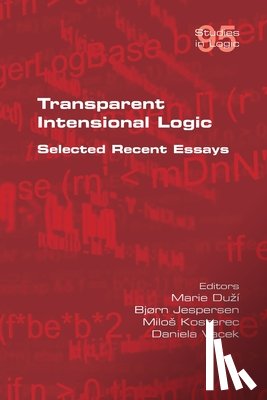 Duzí, Marie - Transparent Intensional Logic: Selected Recent Essays