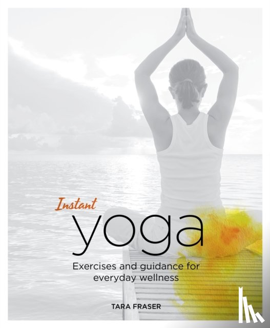 Fraser, Tara - Instant Yoga