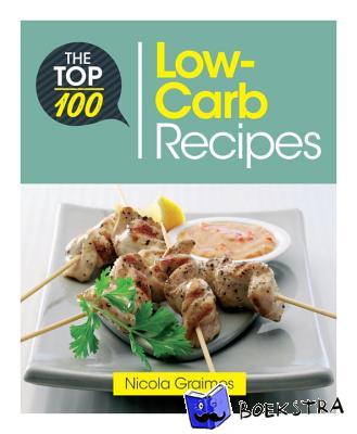 Graimes, Nicola - The Top 100 Low-Carb Recipes