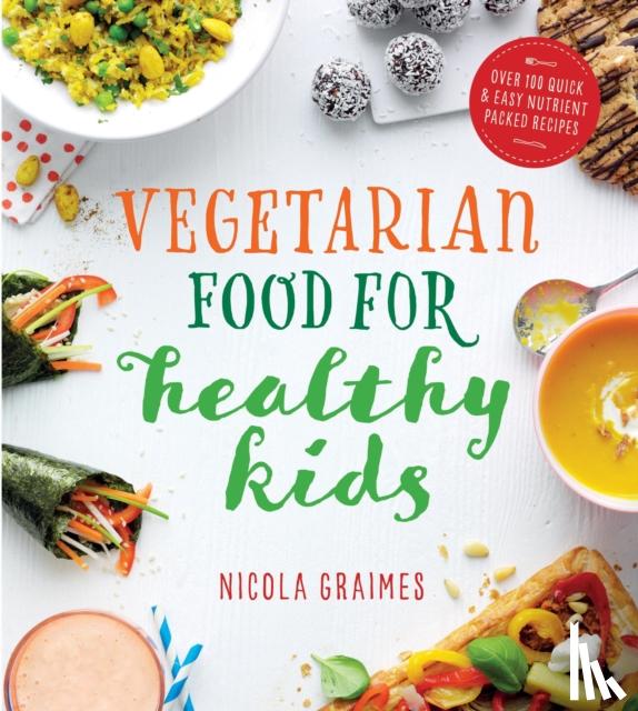 Graimes, Nicola - Vegetarian Food for Healthy Kids