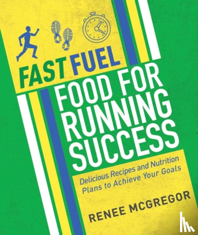 McGregor, Renee - Fast Fuel: Food for Running Success
