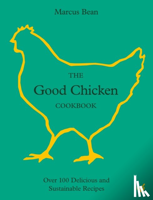 Bean, Marcus - The Good Chicken Cookbook