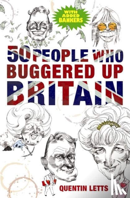 Letts, Quentin - 50 People Who Buggered Up Britain