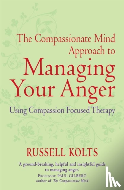 Kolts, Russell - The Compassionate Mind Approach to Managing Your Anger