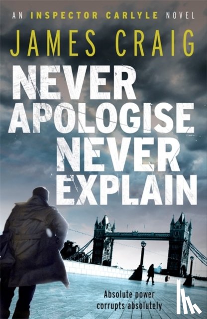 Craig, James - Never Apologise, Never Explain