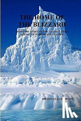 Mawson, Sir Douglas - The Home of The Blizzard