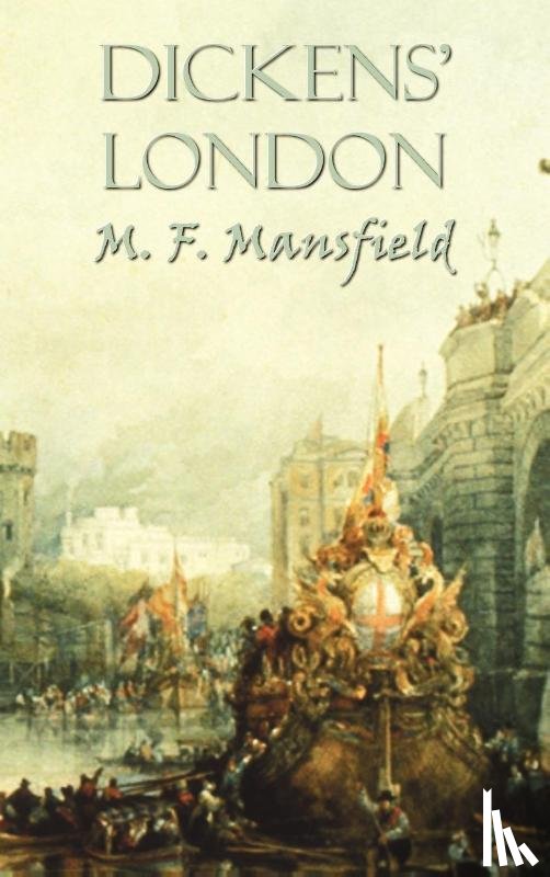 Mansfield, M. F. (aka Francis Miltoun) - Dickens' London