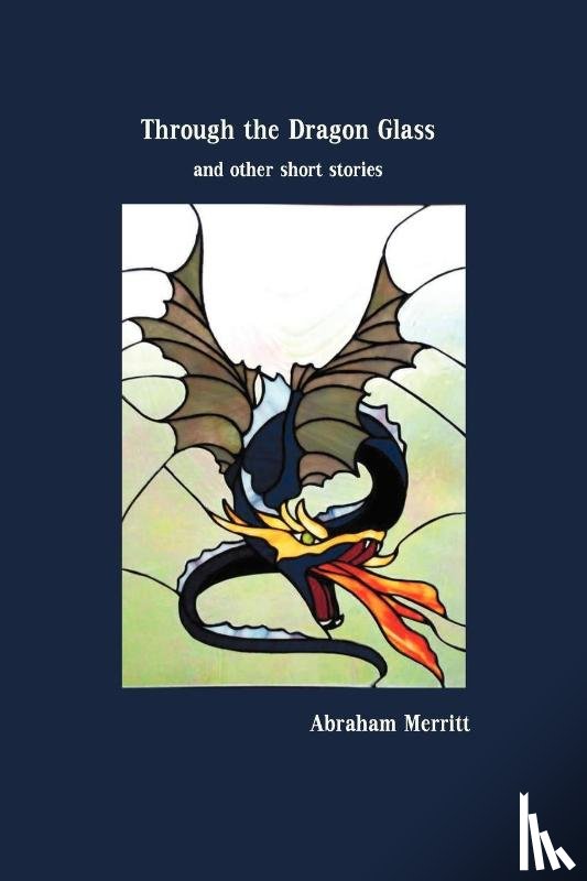 Merritt, Abraham - Through the Dragon Glass and Other Stories