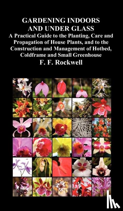 Rockwell, F. F. - Gardening Indoors and Under Glass