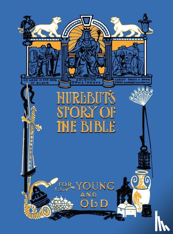 Hurlbut, Jesse Lyman - Hurlbut's Story of the Bible, Unabridged and Fully Illustrated in BW