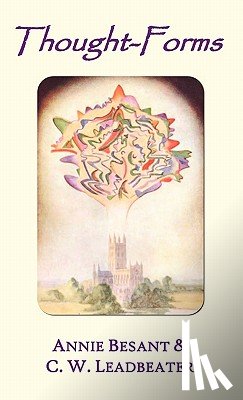 Besant, Annie, Leadbeater, C. W. - Thought-forms (fully Illustrated in Colour)