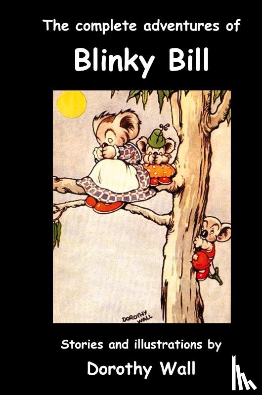 Wall, Dorothy - The Complete Adventures of Blinky Bill