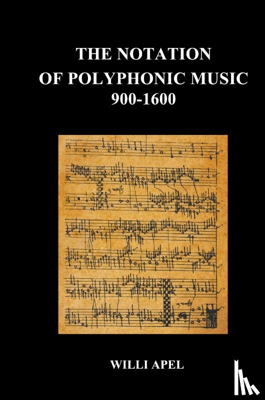 Apel, Willi - The Notation Of Polyphonic Music 900 1600 (Hardback)