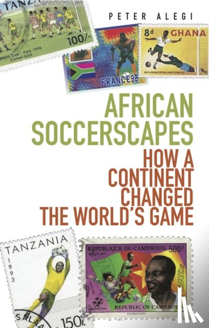 Alegi, Peter - African Soccerscapes