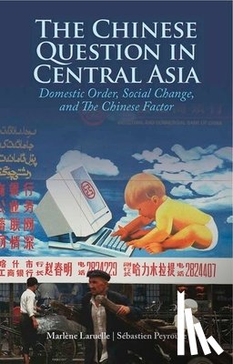 Laruelle, Dr. Marlene, Peyrouse, Dr. Sebastien - The Chinese Question in Central Asia