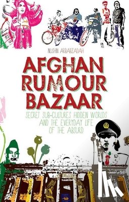 Arbabzadah, Nushin - Afghan Rumour Bazaar