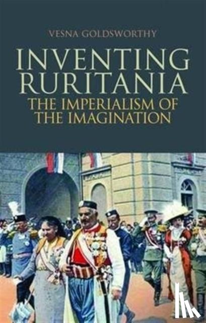 Goldsworthy, Vesna - Inventing Ruritania