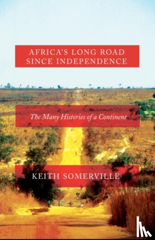 Somerville, Keith - Africa's Long Road Since Independence